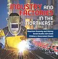 E-Book (epub) Industry and Factories in the Northeast | American Economy and History | Social Studies 5th Grade | Children's Government Books von Biz Hub