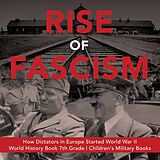 eBook (epub) Rise of Fascism | How Dictators in Europe Started World War II | Grade 7 World War 2 History de Baby