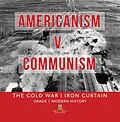 E-Book (epub) Americanism v. Communism | The Cold War | Iron Curtain | Grade 7 Modern History von Baby