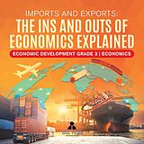 eBook (epub) Imports and Exports : The Ins and Outs of Economics Explained | Economic Development Grade 3 | Economics de Biz Hub