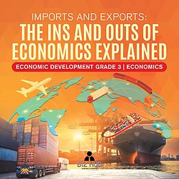 eBook (epub) Imports and Exports : The Ins and Outs of Economics Explained | Economic Development Grade 3 | Economics de Biz Hub