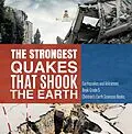 E-Book (epub) The Strongest Quakes That Shook the Earth | Earthquakes and Volcanoes Book Grade 5 | Children's Earth Sciences Books von Baby