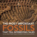 eBook (epub) The Most Important Fossils That Tell Interesting Tales | Curious About Fossils Grade 5 | Children's Earth Sciences Books de Baby