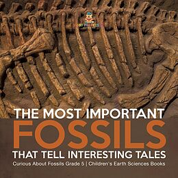 eBook (epub) The Most Important Fossils That Tell Interesting Tales | Curious About Fossils Grade 5 | Children's Earth Sciences Books de Baby