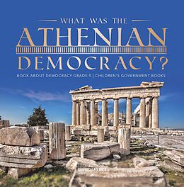 eBook (epub) What Was the Athenian Democracy? | Book About Democracy Grade 5 | Children's Government Books de Universal Politics