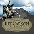 E-Book (epub) Kit Carson Made History | Kit Carson Biography Grade 5 | Children's Historical Biographies von Dissected Lives