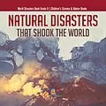 E-Book (epub) Natural Disasters That Shook the World | World Disasters Book Grade 6 | Children's Science & Nature Books von Baby