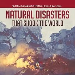 E-Book (epub) Natural Disasters That Shook the World | World Disasters Book Grade 6 | Children's Science & Nature Books von Baby