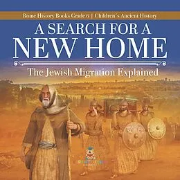 E-Book (epub) A Search for a New Home : The Jewish Migration Explained | Rome History Books Grade 6 | Children's Ancient History von Baby