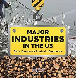 E-Book (epub) Major Industries in the US | Basic Economics Grade 6 | Economics von Biz Hub