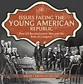 E-Book (epub) Issues Facing the Young American Republic : Post US Revolutionary War and the Role of Congress | Grade 7 American History von Universal Politics