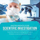 eBook (epub) Instruments for Scientific Investigation | Scientific Method Investigation Grade 3 | Children's Science Education Books de Baby