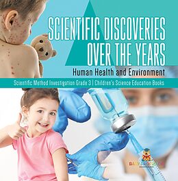 eBook (epub) Scientific Discoveries Over the Years : Human Health and Environment | Scientific Method Investigation Grade 3 | Children's Science Education Books de Baby