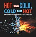 E-Book (epub) Hot and Cold, Cold and Hot | Heat Transference Energy Book for Kids Grade 3 | Children's Physics Books von Baby