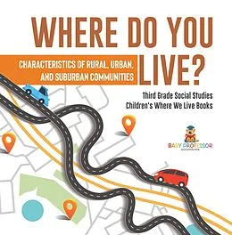 E-Book (epub) Where Do You Live? Characteristics of Rural, Urban, and Suburban Communities | Third Grade Social Studies | Children's Where We Live Books von Baby