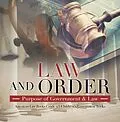 E-Book (epub) Law and Order : Purpose of Government & Law | American Law Books Grade 3 | Children's Government Books von Universal Politics