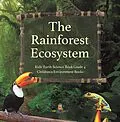 E-Book (epub) The Rainforest Ecosystem | Kids' Earth Science Book Grade 4 | Children's Environment Books von Baby