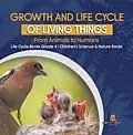 E-Book (epub) Growth and Life Cycle of Living Things : From Animals to Humans | Life Cycle Books Grade 4 | Children's Science & Nature Books von Baby