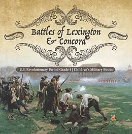 E-Book (epub) Battles of Lexington & Concord | U.S. Revolutionary Period Grade 4 | Children's Military Books von Baby