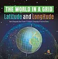 E-Book (epub) The World in a Grid : Latitude and Longitude | World Geography Book Grade 4 | Children's Geography & Cultures Books von Baby