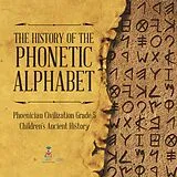 E-Book (epub) The History of the Phonetic Alphabet | Phoenician Civilization Grade 5 | Children's Ancient History von Baby