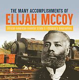 eBook (epub) The Many Accomplishments of Elijah McCoy | African-American Inventor Grade 5 | Children's Biographies de Dissected Lives