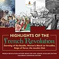 E-Book (epub) Highlights of the French Revolution : Storming of the Bastille, Women's March on Versailles, Reign of Terror, the Jacobin Club | French Revolution History Book for Kids Junior Scholars Edition | Children's European History von Baby