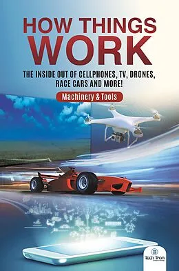 E-Book (epub) How Things Work : The Inside Out of Cellphones, TV, Drones, Race Cars and More! | Machinery & Tools von Tech Tron