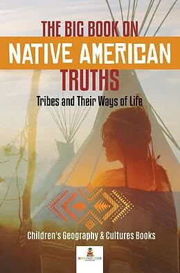 E-Book (epub) The Big Book on Native American Truths : Tribes and Their Ways of Life | Children's Geography & Cultures Books von Baby