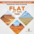 E-Book (epub) Flat at the Top : Unique Characteristics of the Plateau, Prairie and Mesa | Geography Book Grade 4 | Children's Earth Sciences Books von Baby