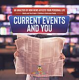 eBook (epub) Current Events and You | An Analysis of How News Affects Your Personal Life | Media and You Grade 4 | Children's Reference Books de Baby