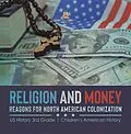 E-Book (epub) Religion and Money : Reasons for North American Colonization | US History 3rd Grade | Children's American History von Baby