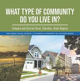 E-Book (epub) What Type of Community Do You Live In? Compare and Contrast Rural, Suburban, Urban Regions | 3rd Grade Social Studies | Children's Geography & Cultures Books von Baby