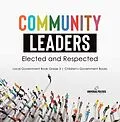 E-Book (epub) Community Leaders: Elected and Respected | Local Government Book Grade 3 | Children's Government Books von Universal Politics