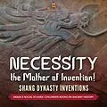 E-Book (epub) Necessity, the Mother of Invention! : Shang Dynasty Inventions | Grade 5 Social Studies | Children's Books on Ancient History von Baby