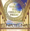 E-Book (epub) A Tyrant is a Child of Pride! : Tyranny in Ancient Greece | Grade 5 Social Studies | Children's Books on Ancient History von Baby