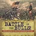 E-Book (epub) Battle of the Bulls! : Second Battle of Bull Run Mcclellan vs. Lee | Grade 5 Social Studies | Children's American Civil War Era History von Baby