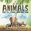 E-Book (epub) All the Animals That Fly, Crawl, Jump and Swim : An Introduction to Animals | Life Science for Kindergarten | Children's Books on Science, Nature & How It Works von Baby