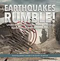 E-Book (epub) Earthquakes Rumble! Understanding Earthquakes, Causes, Epicenter and Measurements | Earthquakes | Grade 6-8 Earth Science von Baby