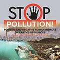 E-Book (epub) Stop Pollution! Positive and Negative Human Impacts on Earth's Resources | Conservation | Grade 6-8 Earth Science von Baby