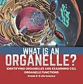 E-Book (epub) What is an Organelle? Identifying Organelles and Examining Cell Organelle Functions | Grade 6-8 Life Science von Baby