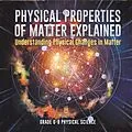 E-Book (epub) Physical Properties of Matter Explained | Understanding Physical Changes in Matter | Grade 6-8 Physical Science von Baby