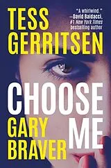 Kartonierter Einband Choose Me von Tess Gerritsen, Gary Braver