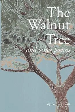E-Book (epub) The Walnut Tree and Other Poems von Dorothy Scott