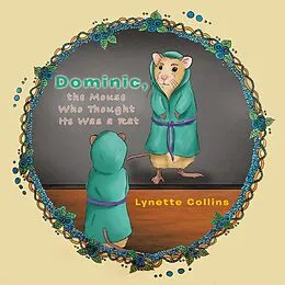 E-Book (epub) Dominic, the Mouse Who Thought He Was a Rat von Lynette Collins