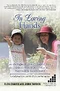 Kartonierter Einband In Loving Hands von Elsa Chahin, Anna Tardos