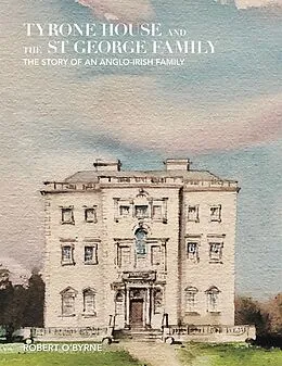 E-Book (epub) Tyrone House and the St George Family von Robert O'Byrne