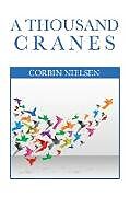 Kartonierter Einband A Thousand Cranes von Corbin Nielsen