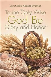 Couverture cartonnée To the Only Wise God Be Glory and Honor de Jamesella Kountz Proctor