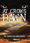 Livre Relié At Crows Dawn de Mariea Calhoun Smith